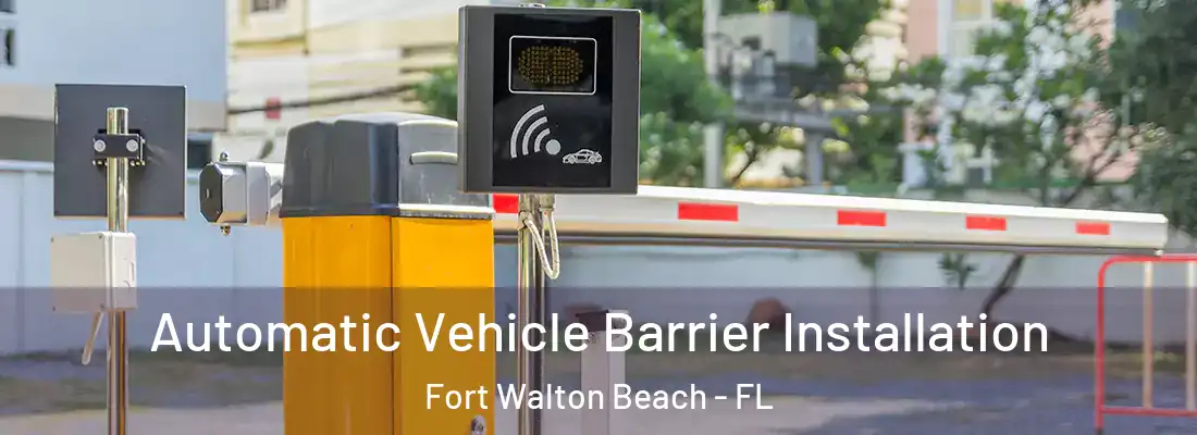  Automatic Vehicle Barrier Installation Fort Walton Beach - FL