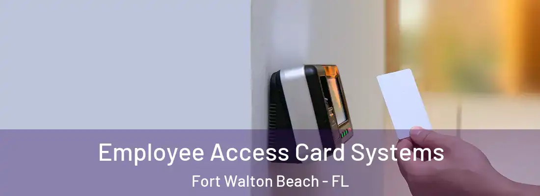  Employee Access Card Systems Fort Walton Beach - FL