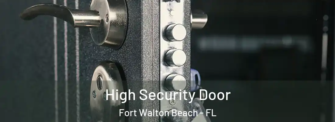 High Security Door Fort Walton Beach - FL