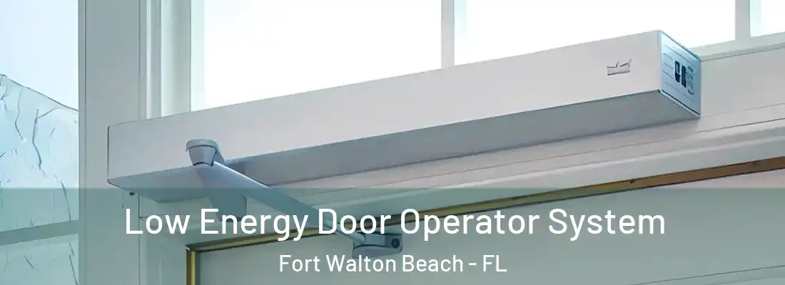  Low Energy Door Operator System Fort Walton Beach - FL
