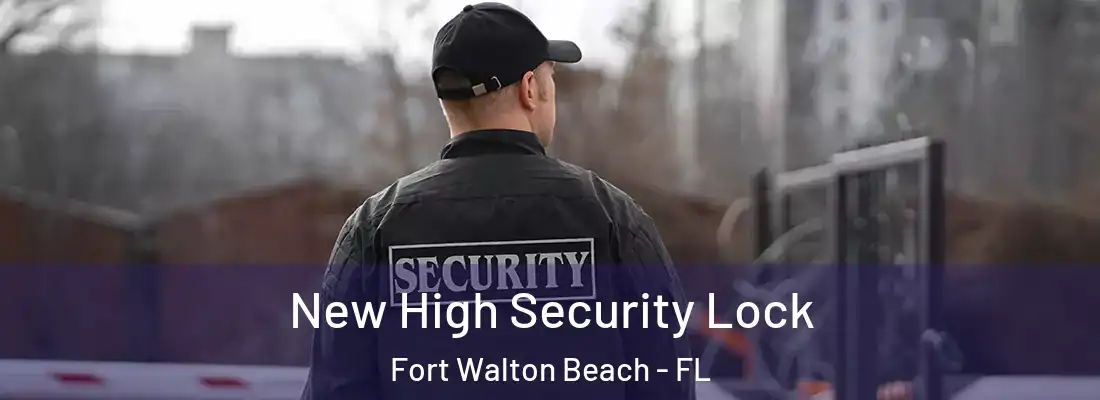  New High Security Lock Fort Walton Beach - FL