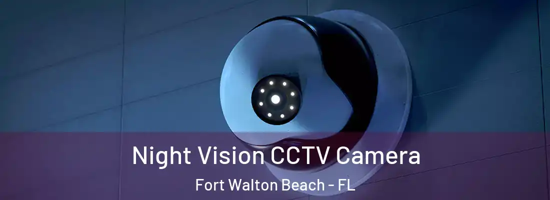 Night Vision CCTV Camera Fort Walton Beach - FL