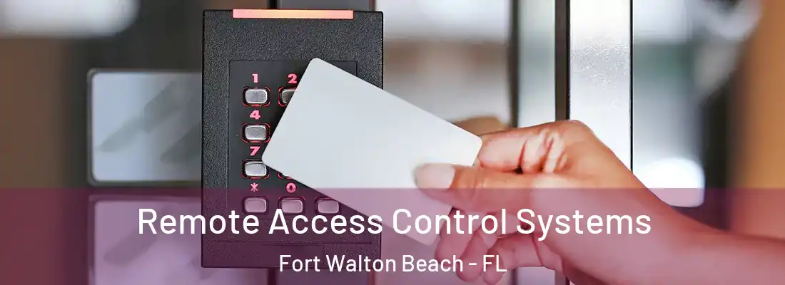 Remote Access Control Systems Fort Walton Beach - FL
