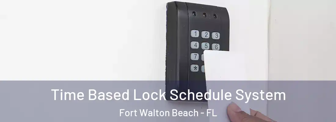 Time Based Lock Schedule System Fort Walton Beach - FL